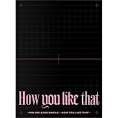 [K-POP] BLACKPINK SPECIAL EDITION - How You Like That