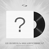 [K-POP] LEE CHANHYUK 1st Solo Album - ERROR (LP Ver.)