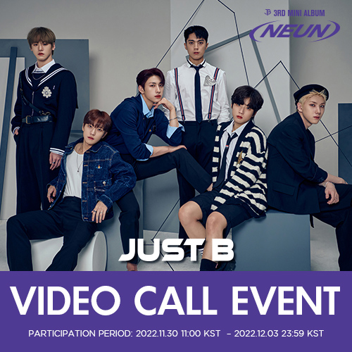 K-POP **VIDEO CALL EVENT** JUST B 3rd Mini Album = (NEUN)