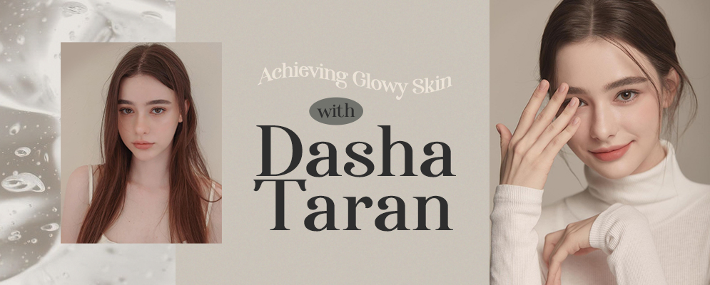 Glowy Skincare Routine with Dasha Taran